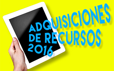 Adquisiciones de recursos 2016   ¡CONSÚLTALOS AQUÍ!