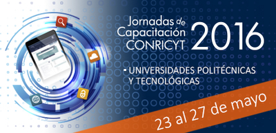 Jornadas de Capacitación CONRICYT 2016 en Universidades Politécnicas y Tecnológicas