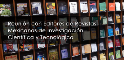 Reunión con Editores de Revistas Mexicanas de Investigación Científica y Tecnológica